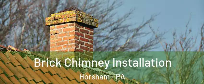  Brick Chimney Installation Horsham - PA