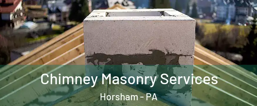  Chimney Masonry Services Horsham - PA