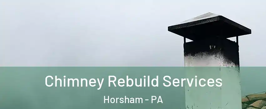  Chimney Rebuild Services Horsham - PA