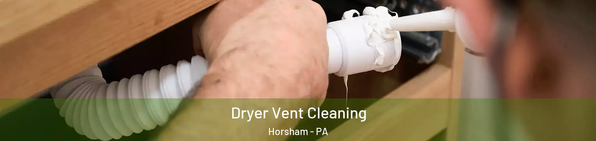  Dryer Vent Cleaning Horsham - PA