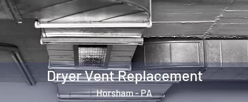  Dryer Vent Replacement Horsham - PA