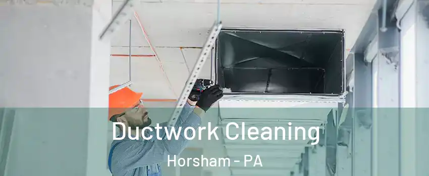  Ductwork Cleaning Horsham - PA