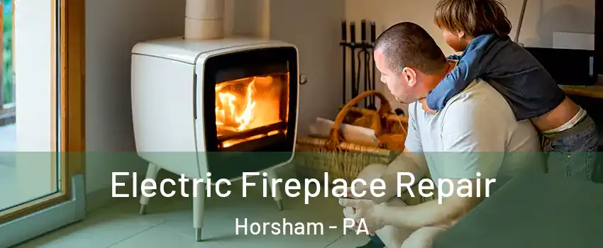  Electric Fireplace Repair Horsham - PA