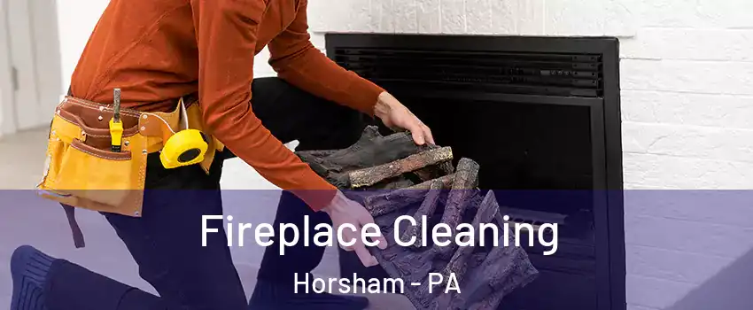  Fireplace Cleaning Horsham - PA