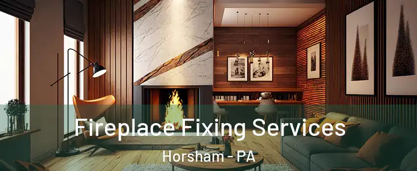  Fireplace Fixing Services Horsham - PA