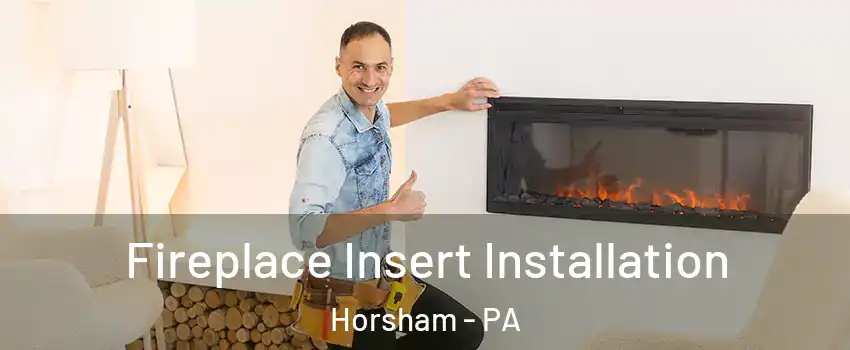  Fireplace Insert Installation Horsham - PA