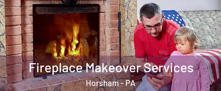  Fireplace Makeover Services Horsham - PA