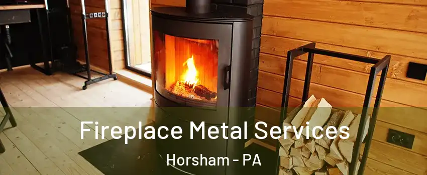  Fireplace Metal Services Horsham - PA