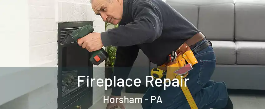  Fireplace Repair Horsham - PA