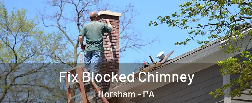  Fix Blocked Chimney Horsham - PA