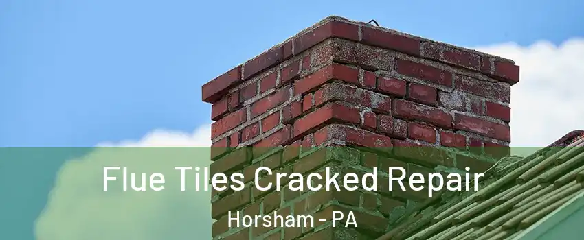  Flue Tiles Cracked Repair Horsham - PA