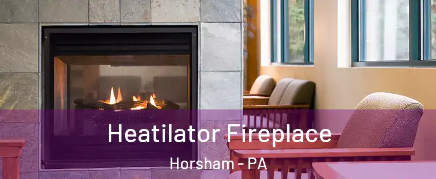  Heatilator Fireplace Horsham - PA