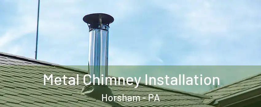  Metal Chimney Installation Horsham - PA