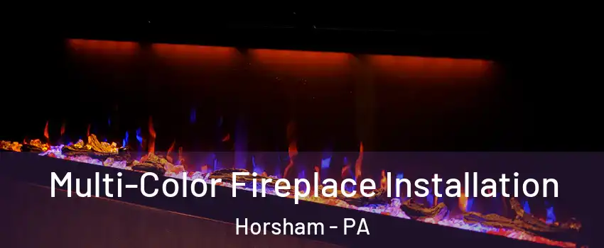  Multi-Color Fireplace Installation Horsham - PA