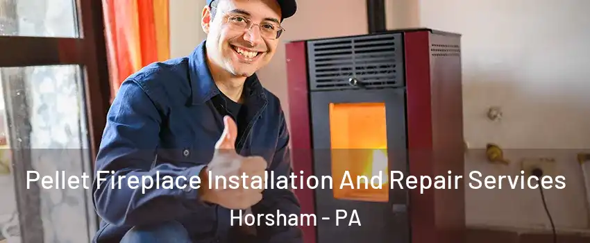  Pellet Fireplace Installation And Repair Services Horsham - PA