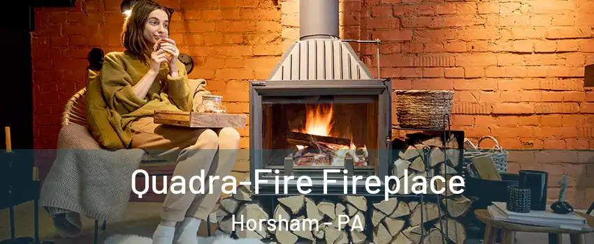  Quadra-Fire Fireplace Horsham - PA