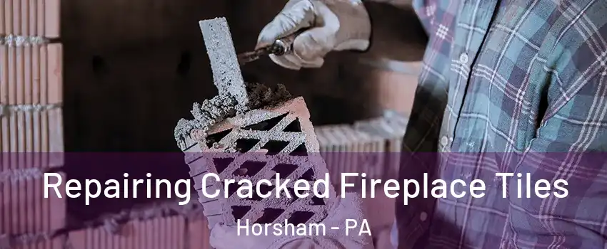 Repairing Cracked Fireplace Tiles Horsham - PA
