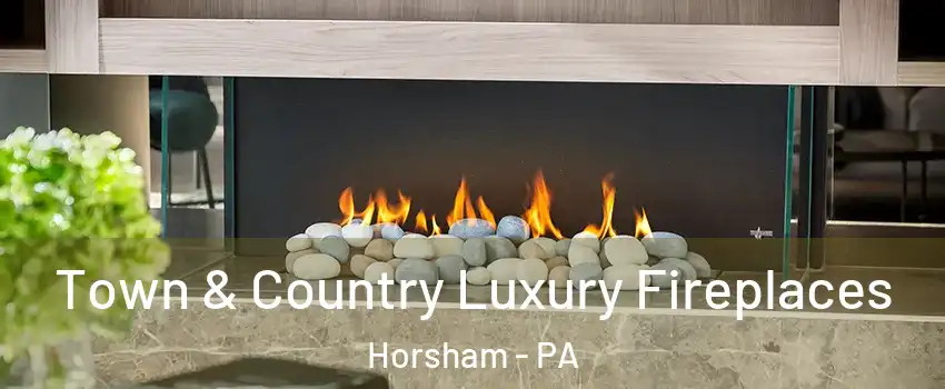  Town & Country Luxury Fireplaces Horsham - PA