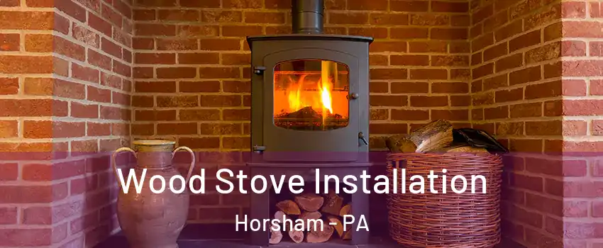  Wood Stove Installation Horsham - PA